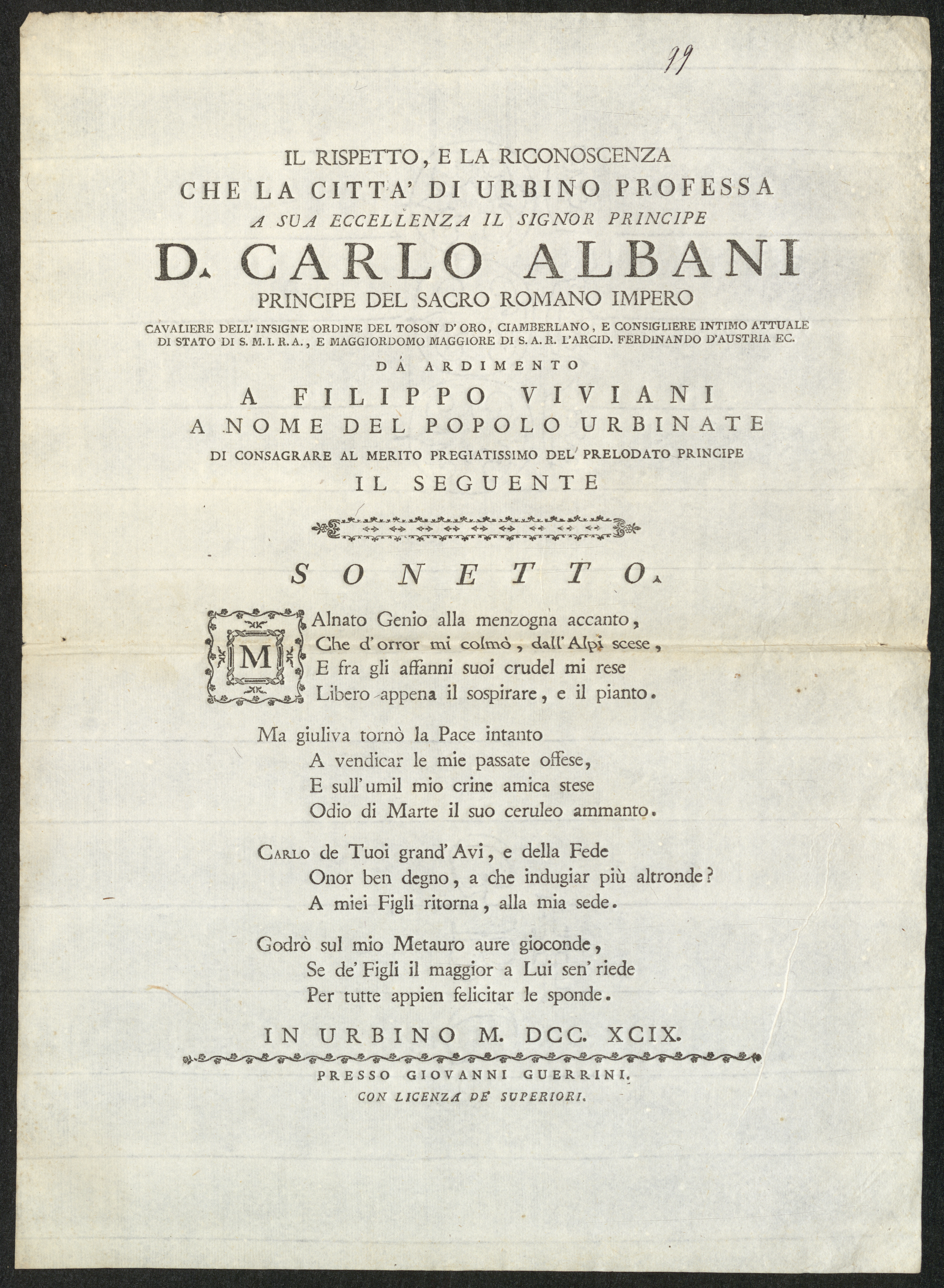 Il rispetto e la riconoscenza che la città di Vrbino professa a sua eccellenza il signor principe D. Carlo Albani principe del sacro romano impero caualiere dell'insigne ordine del toson d'oro ciamberlano e consigliere intimo attuale di stato di S.Mi.I.R.A., e maggiordomo maggiore di S.A.R. l'arcid. Ferdinando d'Austria ec. Da ardimento a Filippo Viuiani a nome del popolo urbinate di consagrare al merito pregiatissimo del prelodato principe il seguente sonetto